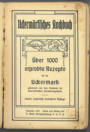 Abb. 4: Titelblatt eines Uckermärkischen Kochbuchs von 1912.
